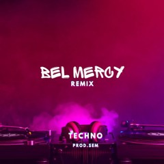 Bell Mercy [TECHNO REMIX]