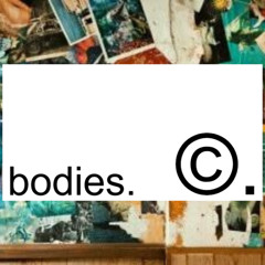 Bodies.