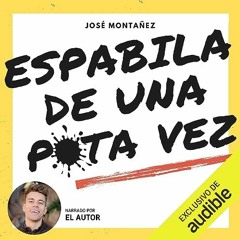 Audiolibro: Espabila De Una Puta Vez. Autor: José Montañez