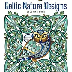 [ACCESS] [KINDLE PDF EBOOK EPUB] Creative Haven Celtic Nature Designs Coloring Book (Creative Haven