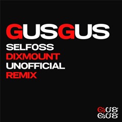 GUSGUS - Selfoss (Dixmount Unofficial Remix)