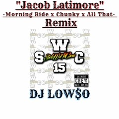 J.Latimore x Morning Ride x Chunky x All That x JamSesh REMIX DJ LO$
