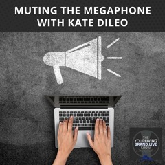 Muting the Megaphone With Kate DiLeo