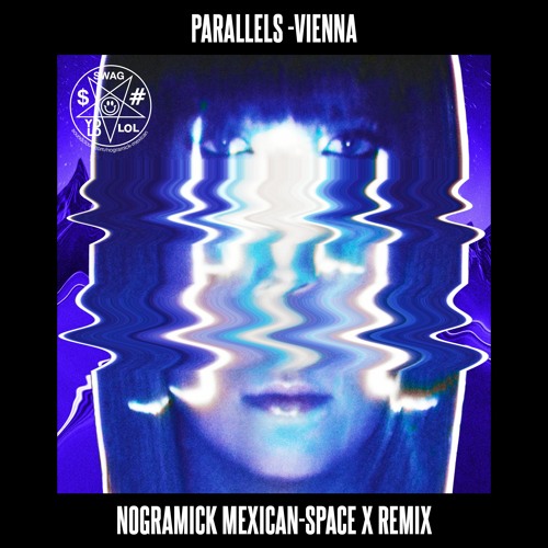 Vienna - Parallels - NGRMCK MEXICAN - SPACE X REMIX