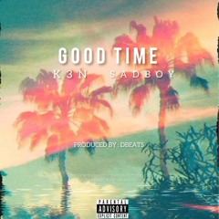 GOOD TIME ft SadBoy(Prod.DBeats)