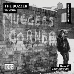 Noods Radio - The Buzzer w/VEGA Thur 17th Feb 22'