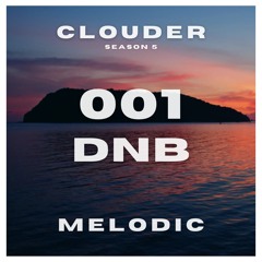 cLoudER : S5 :: DnB :: 001 : Melodic