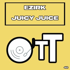 Ezirk - Juicy Juice [Over The Top]
