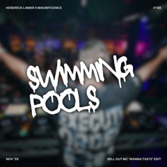 SWIMMING POOLS [SELL OUT MC 'WANNA TASTE' EDIT]