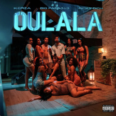 KERZA x BIGPAPA 313 x RICKY RICH - OULALALA