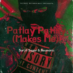 Patlay Patlay (Makes Me) - Surjit Sagar & Neumonic