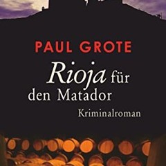 ebook Rioja für den Matador: Kriminalroman (Europäische-Weinkrimi-Reihe)
