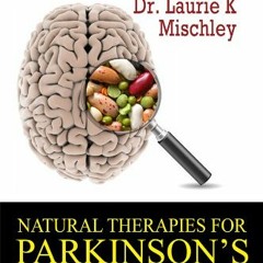 [READ] [PDF EBOOK EPUB KINDLE] Natural Therapies for Parkinson's Disease by  Laurie K Mischley 💗