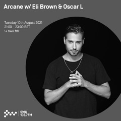 Arcane w/ Eli Brown & Oscar L 10TH AUG 2021