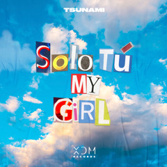 Solo Tú, My Girl (feat. Alwaysjad, Andy & Jandro Cervantes)