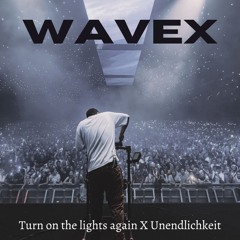 Turn On The Lights again X Unendlichkeit (WAVEX TechnoMashup)