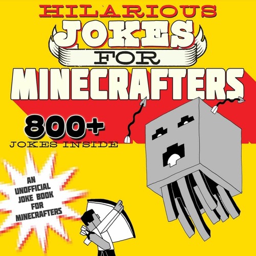 ❤ PDF Read Online ❤ Hilarious Jokes for Minecrafters: Mobs, Zombies, S