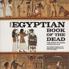 Get EBOOK 🧡 The Egyptian Book of the Dead, Reissue: The Book of Going Forth By Day b