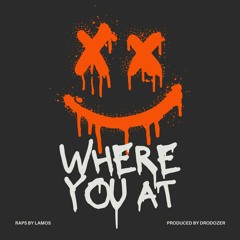 Where You At - Lamos