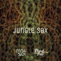 Jungle Sax (Parasox & Pineal Pulp)