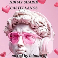 HBDAY SHARIK CASTELLANOS (BY LEIMAN DJ)