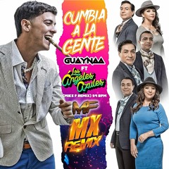 Guaynaa Ft Los Angeles Azules - Cumbia A La Gente (Mike F Remix) 94 Bpm