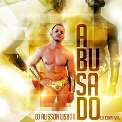 ALISSON LISBOA - PODCAST ABUSADO Ed. CARNAVAL 2020