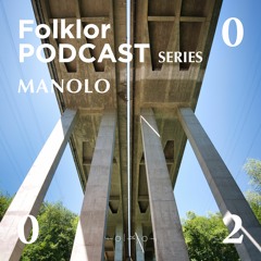 FOLKLOR Podcast Series 020 - Manolo
