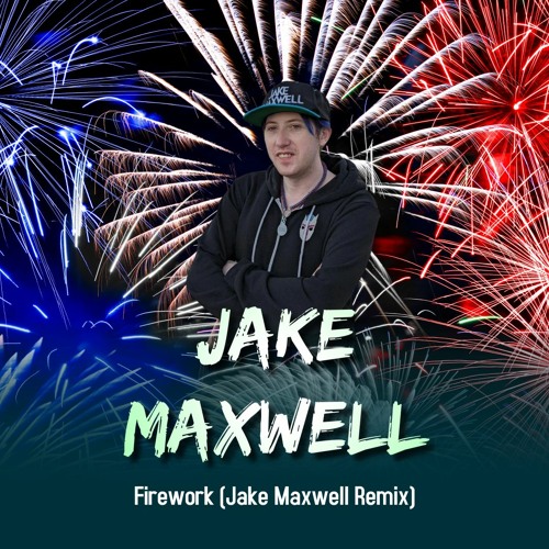 Katy Perry - Firework - [ Jake Maxwell Remix ] (Free Download)