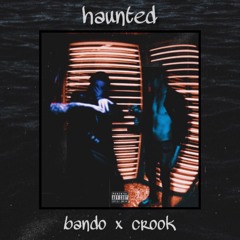 [Bando x crook] haunted (prod. icedoutray)