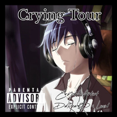 Crying Tour (ft Lucid & ExNotAnArtist