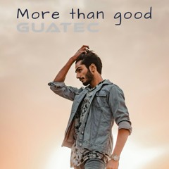 More than Good