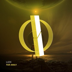 Lleix - Far Away (Extended Mix) [OUT NOW]