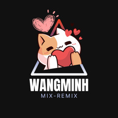 EM ĐÃ XA ANH x CHẠY NGAY ĐI x TÚY ÂM - WangMinh ( MIX )