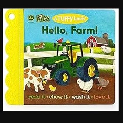 Read eBook [PDF] 📖 Tuffy John Deere Kids Hello, Farm! - Washable, Chewable, Unrippable Pages With