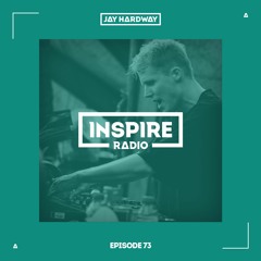 Jay Hardway - Inspire Radio Ep. 73