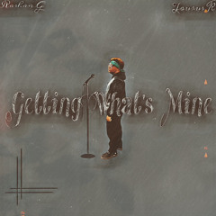 Getting What’s Mine (ft Taurus K)