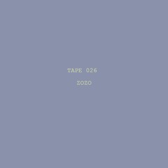Tape 026 - Zozo