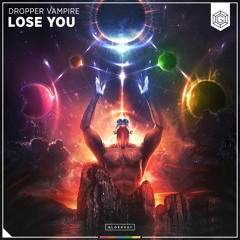 Dropper Vampire - Lose You