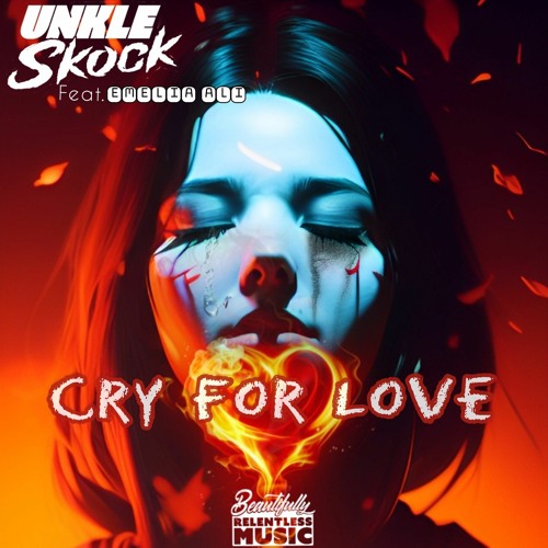 CRY FOR LOVE (EMELIA ALI X UNKLE SKOCK)