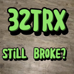 still broke?