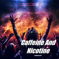 Caffeine And Nicotine 🎵