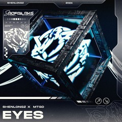 EYES - ShenlongZ X MTGD (Original Mix)