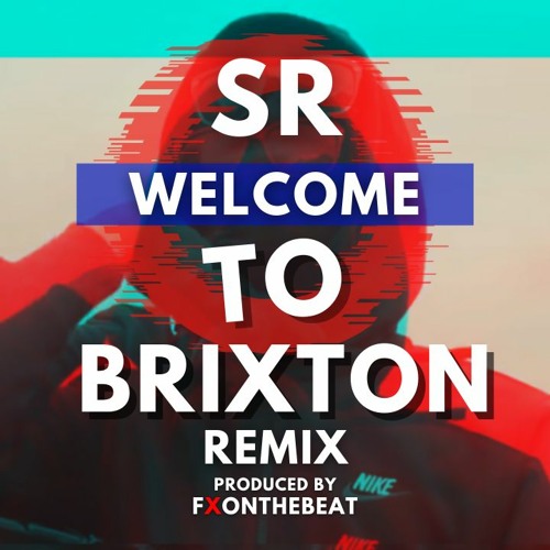 Stream SR - Welcome To Brixton Remix (@FXOnTheBeat) by F❌OnTheBeat | Listen  online for free on SoundCloud