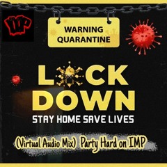 20!Stay Home Lock Down Party!20(IMP Virtual Audio  MIX)