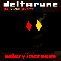 salary increase [Deltarune the кухня \ kitchen \ cooked  puppet ]