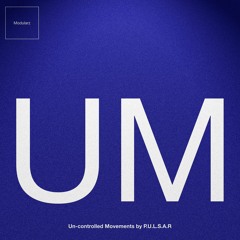 MODULARZ 81 // UnControlled Movements // P.U.L.S.A.R.