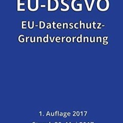 Pdf Read Online Eu Datenschutz Grundverordnung Eu Dsgvo 1 Auflage 2017 German Edition For Ipad