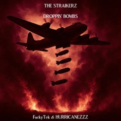 THE STRAIKERZ - DROPPIN BOMBS ( FuckyTek & HURRICANEZZZ EDIT RawTrap )