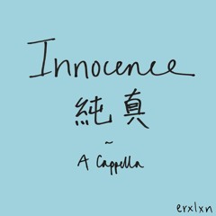 Innocence; 純真 (by MAYDAY 五月天) // A Cappella